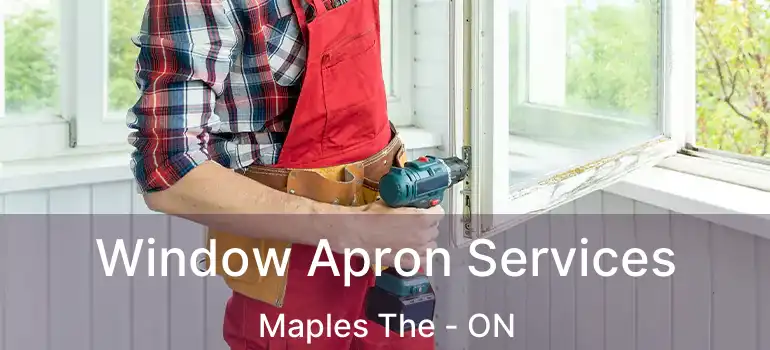  Window Apron Services Maples The - ON