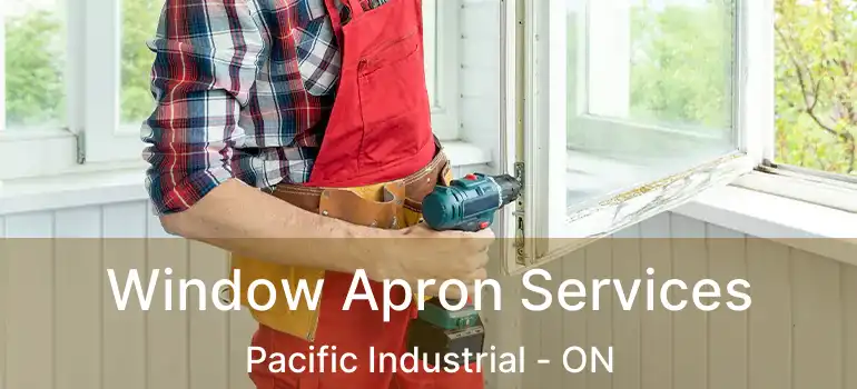  Window Apron Services Pacific Industrial - ON