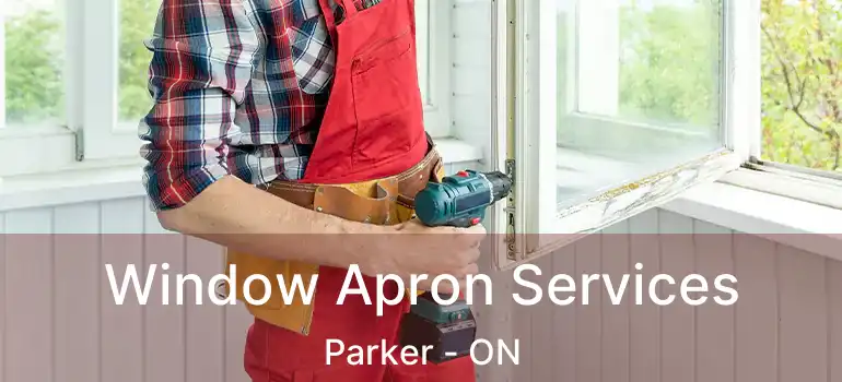  Window Apron Services Parker - ON