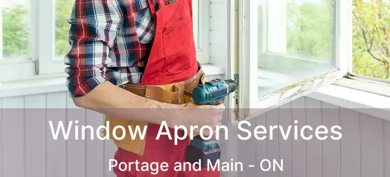  Window Apron Services Portage and Main - ON
