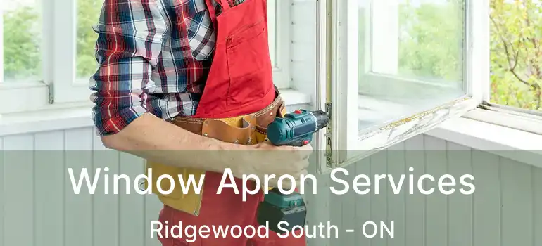  Window Apron Services Ridgewood South - ON