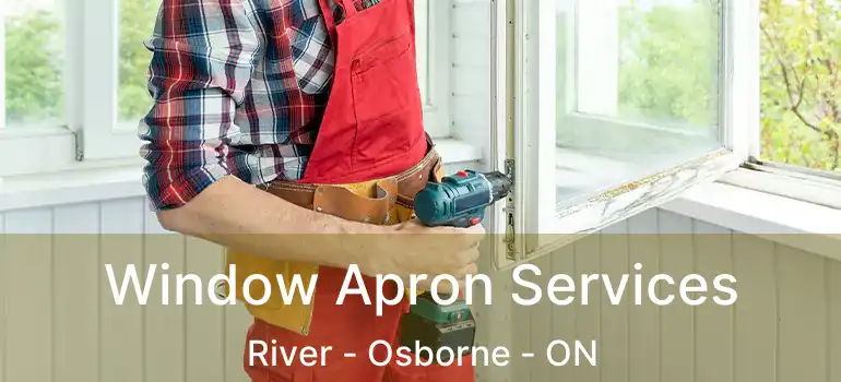  Window Apron Services River - Osborne - ON