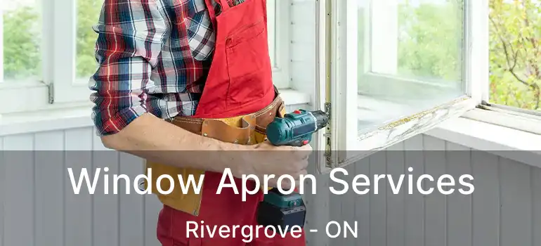  Window Apron Services Rivergrove - ON