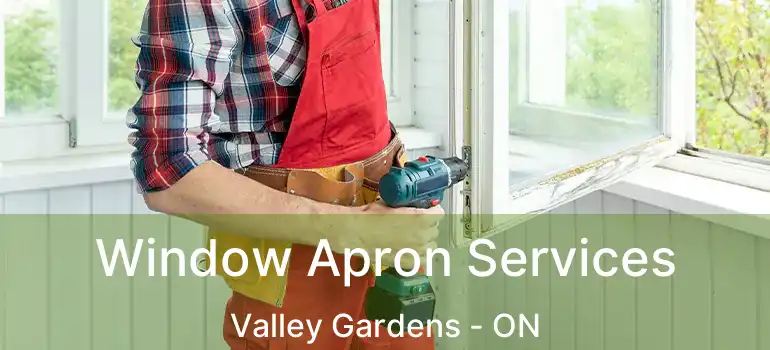  Window Apron Services Valley Gardens - ON