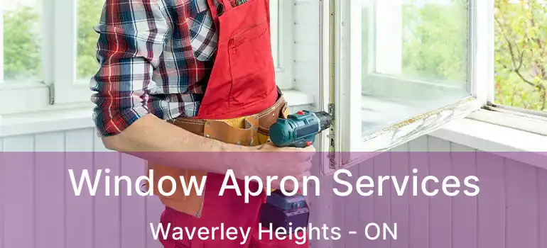  Window Apron Services Waverley Heights - ON