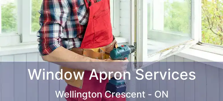  Window Apron Services Wellington Crescent - ON