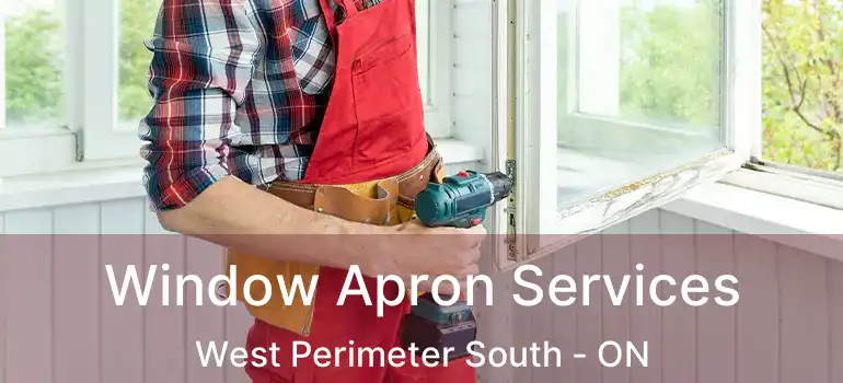 Window Apron Services West Perimeter South - ON