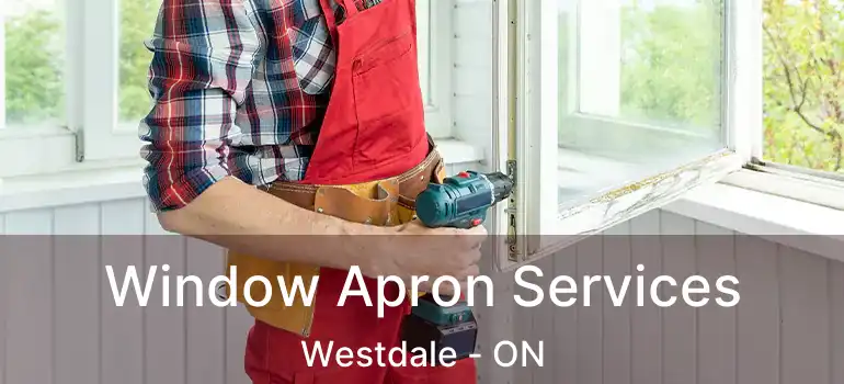  Window Apron Services Westdale - ON