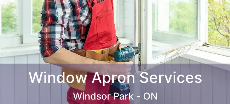  Window Apron Services Windsor Park - ON