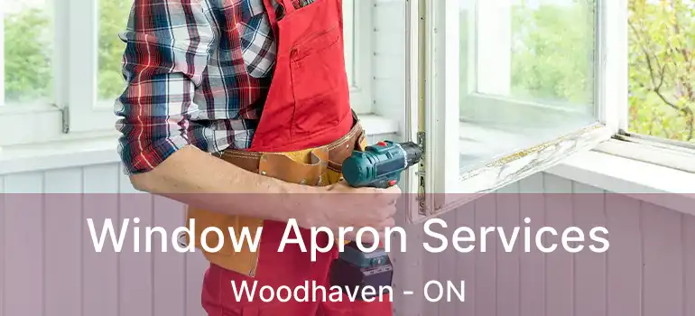  Window Apron Services Woodhaven - ON