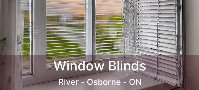  Window Blinds River - Osborne - ON