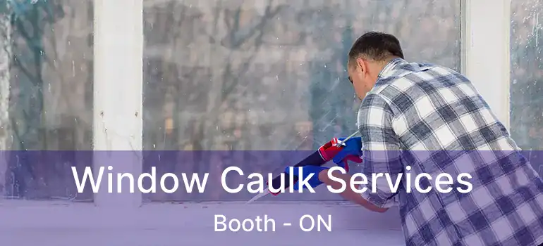  Window Caulk Services Booth - ON