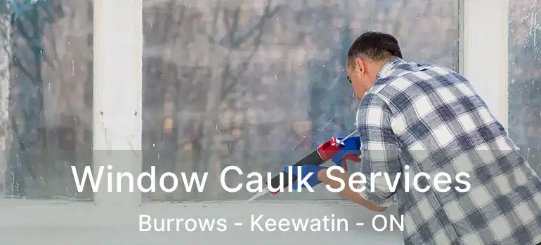  Window Caulk Services Burrows - Keewatin - ON