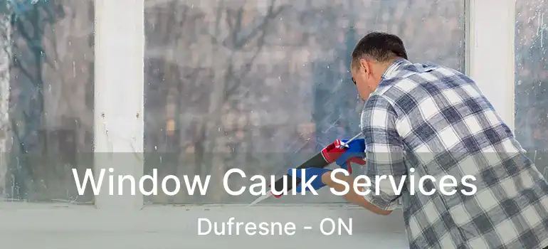  Window Caulk Services Dufresne - ON