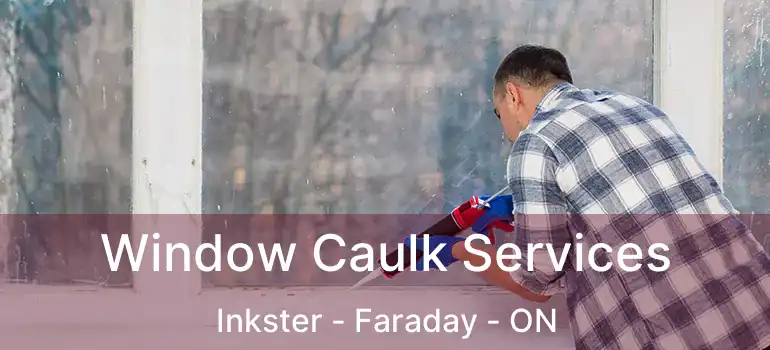 Window Caulk Services Inkster - Faraday - ON