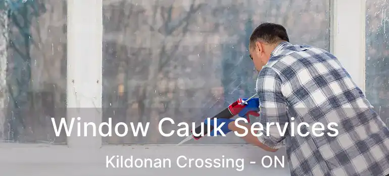  Window Caulk Services Kildonan Crossing - ON