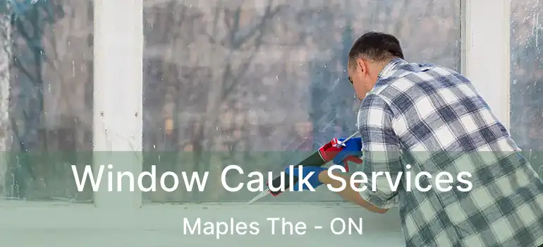  Window Caulk Services Maples The - ON
