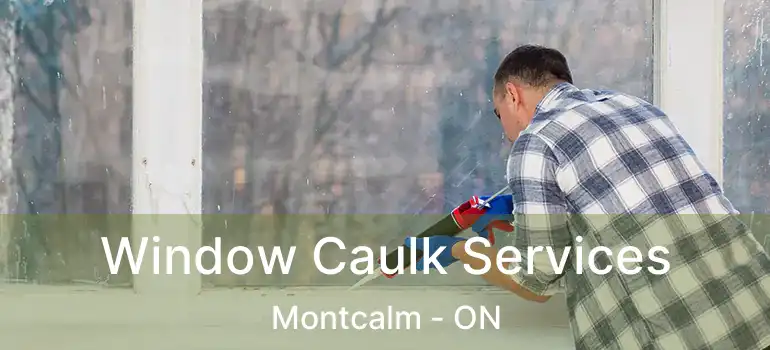  Window Caulk Services Montcalm - ON