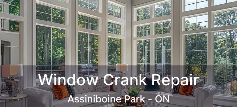 Window Crank Repair Assiniboine Park - ON