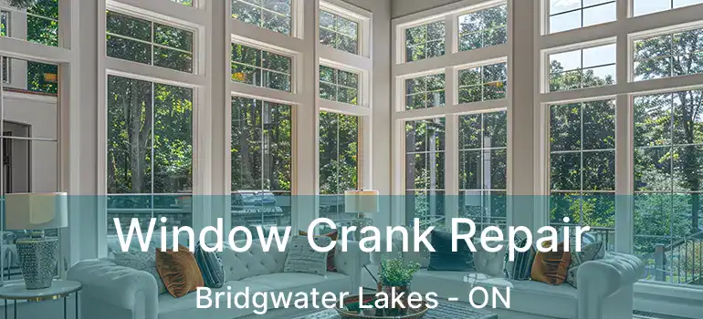 Window Crank Repair Bridgwater Lakes - ON