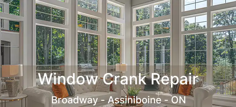  Window Crank Repair Broadway - Assiniboine - ON