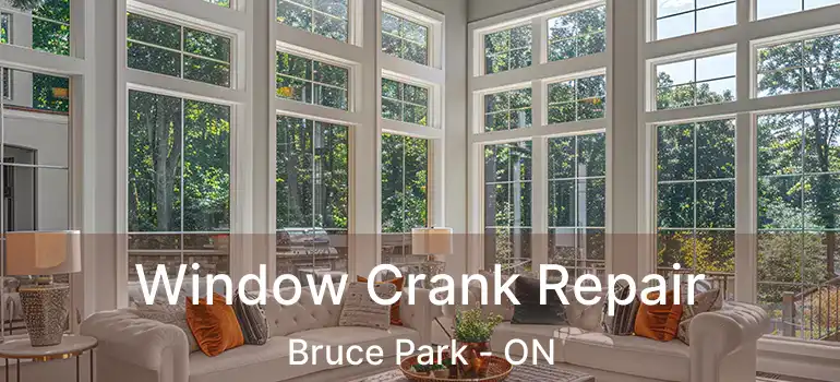  Window Crank Repair Bruce Park - ON