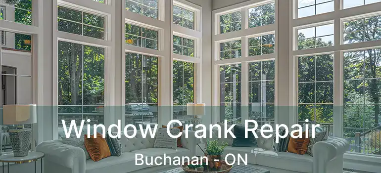  Window Crank Repair Buchanan - ON