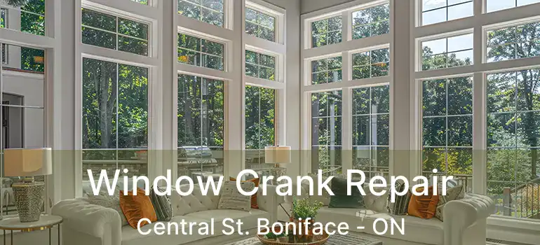  Window Crank Repair Central St. Boniface - ON