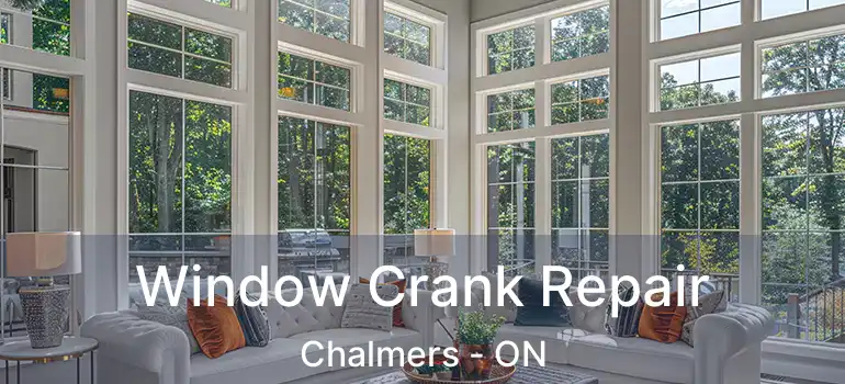  Window Crank Repair Chalmers - ON