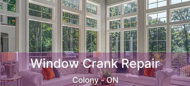  Window Crank Repair Colony - ON