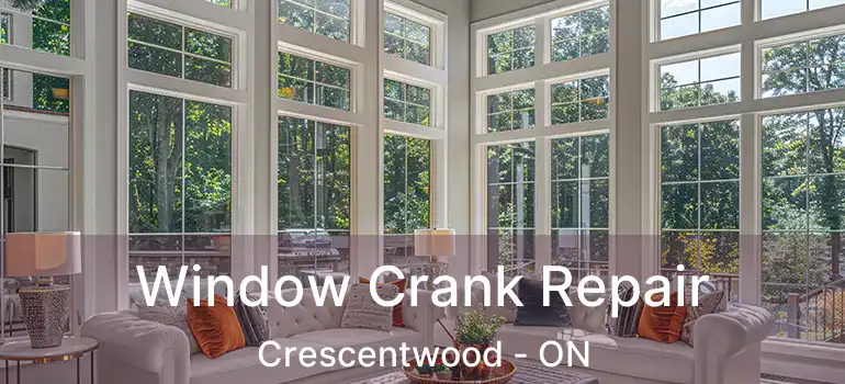  Window Crank Repair Crescentwood - ON