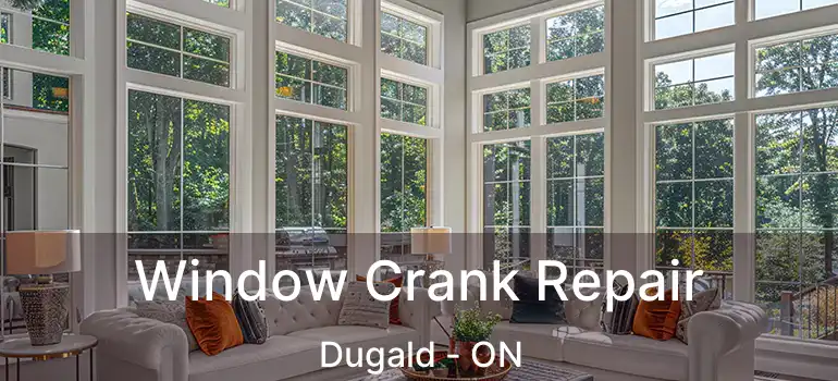  Window Crank Repair Dugald - ON