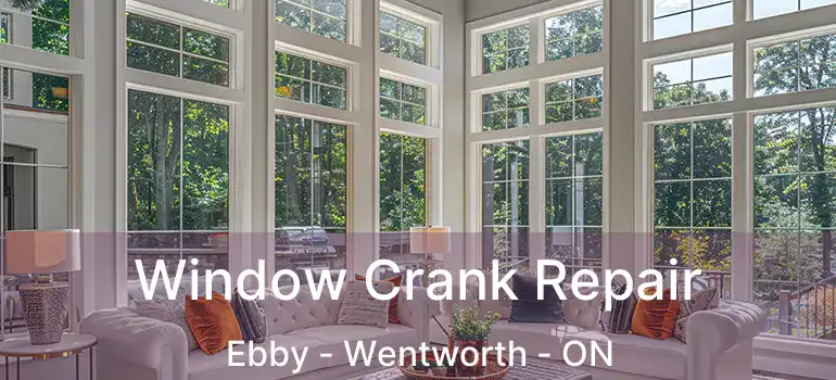  Window Crank Repair Ebby - Wentworth - ON