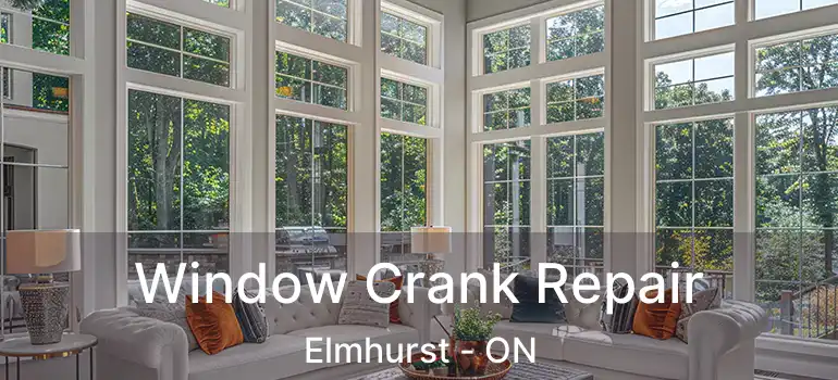  Window Crank Repair Elmhurst - ON