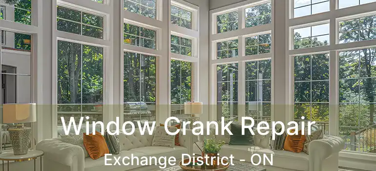  Window Crank Repair Exchange District - ON