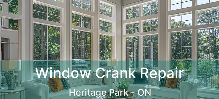 Window Crank Repair Heritage Park - ON