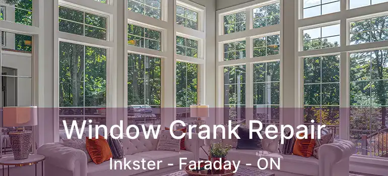  Window Crank Repair Inkster - Faraday - ON