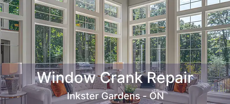  Window Crank Repair Inkster Gardens - ON