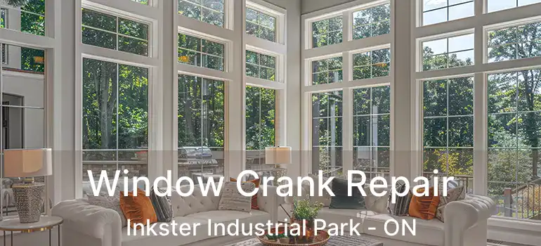  Window Crank Repair Inkster Industrial Park - ON