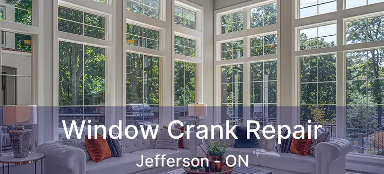  Window Crank Repair Jefferson - ON