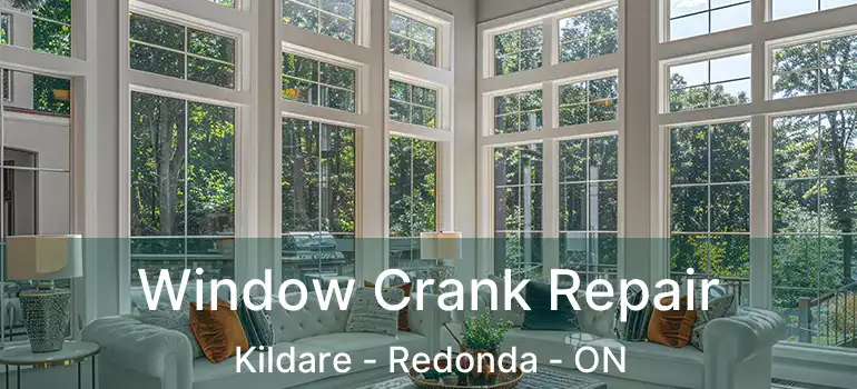  Window Crank Repair Kildare - Redonda - ON