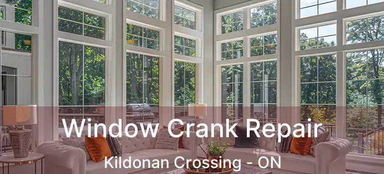  Window Crank Repair Kildonan Crossing - ON