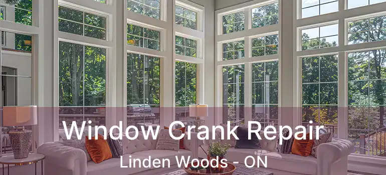  Window Crank Repair Linden Woods - ON