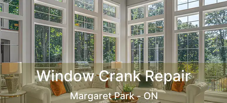  Window Crank Repair Margaret Park - ON