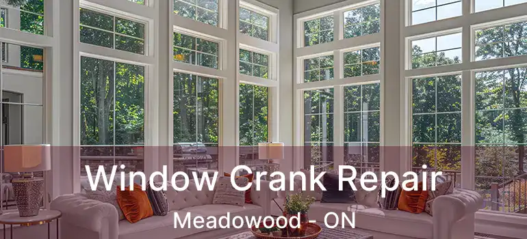  Window Crank Repair Meadowood - ON