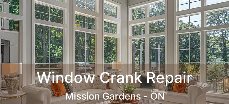  Window Crank Repair Mission Gardens - ON