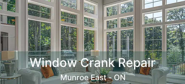  Window Crank Repair Munroe East - ON