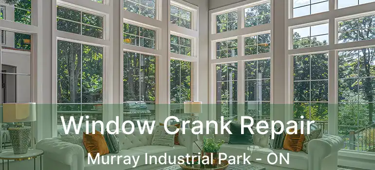  Window Crank Repair Murray Industrial Park - ON