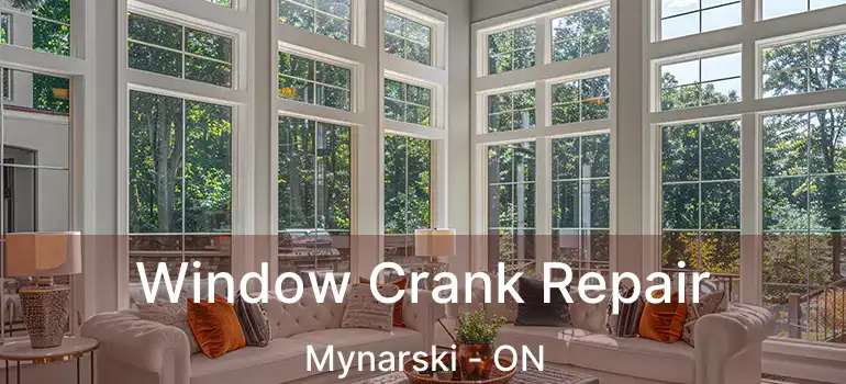  Window Crank Repair Mynarski - ON