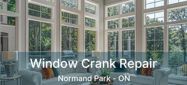  Window Crank Repair Normand Park - ON